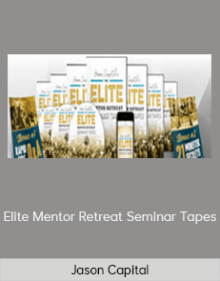 Jason Capital – Elite Mentor Retreat Seminar Tapes