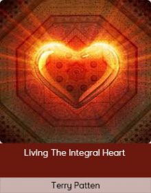 Terry Patten - Living The Integral Heart