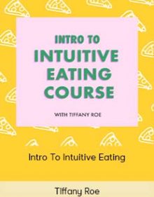 Tiffany Roe - Intro To Intuitive Eating