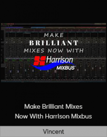 Vincent - Make Brilliant Mixes Now With Harrison Mixbus