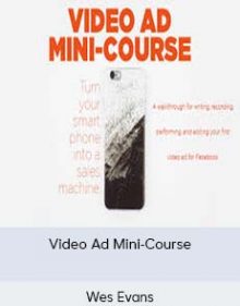 Wes Evans - Video Ad Mini-Course