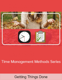 Getting Things Done – Time Management Methods Series