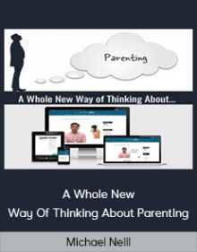 Michael Neill - A Whole New Way Of Thinking About Parenting