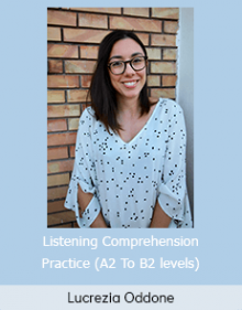 Lucrezia Oddone - Listening Comprehension Practice (A2 To B2 levels)