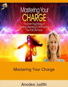 Anodea Judith – Mastering Your Charge