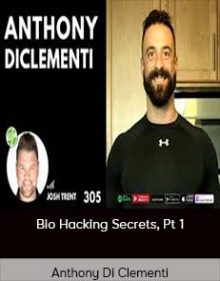 Anthony Di Clementi Bio Hacking Secrets, Pt 1