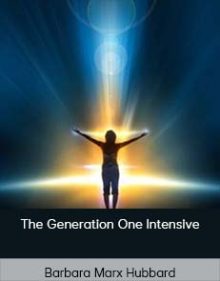 Barbara Marx Hubbard – The Generation One Intensive