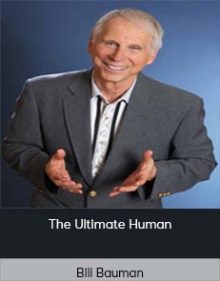 Bill Bauman – The Ultimate Human