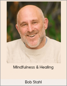 Bob Stahl – Mindfulness & Healing