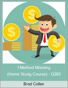 Brad Callen - 1 Method Mastery (Home Study Course) - Q282