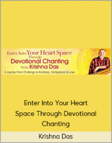 Krishna Das – Enter Into Your Heart Space Through Devotional Chanting