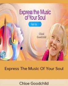 Chloe Goodchild – Express The Music Of Your Soul