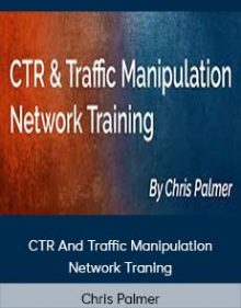 Chris Palmer – CTR And Traffic Manipulation Network Traning