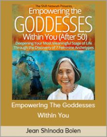 Jean Shinoda Bolen – Empowering The Goddesses Within You