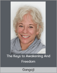 Gangaji – The Keys to Awakening And Freedom