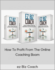 ez Biz Coach - How To Profit From The Online Coaching Boom