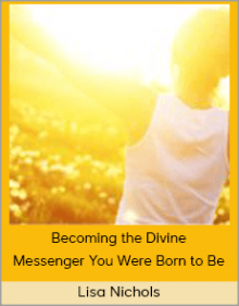 Lisa Nichols – Becoming the Divine Messenger You Were Born to Be