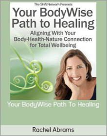 Rachel Abrams – Your BodyWise Path To Healing