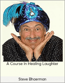 Steve Bhaerman – A Course In Healing Laughter