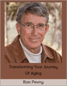 Ron Pevny – Transforming Your Journey of Aging