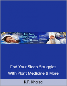 K.P. Khalsa – End Your Sleep Struggles With Plant Medicine & More