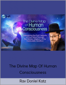 Rav Doniel Katz – The Divine Map Of Human Consciousness