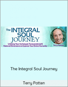 Terry Patten – The Integral Soul Journey