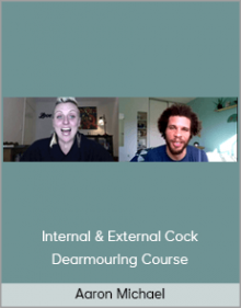 Aaron Michael - Internal & External Cock Dearmouring Course