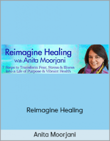 Anita Moorjani – Reimagine Healing