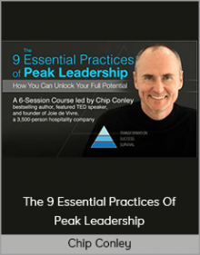 Chip Conley – The 9 Essential Practices Of Peak Leadership