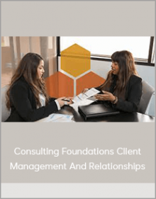 Consulting Foundations Client Management And Relationships