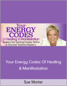 Sue Morter – Your Energy Codes Of Healing & Manifestation