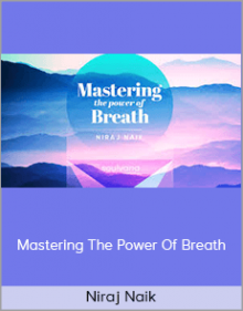 Niraj Naik - Mastering The Power Of Breath