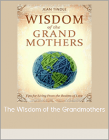 The Wisdom of the Grandmothers