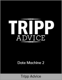 Tripp Advice – Date Machine 2