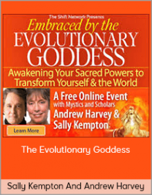 Sally Kempton And Andrew Harvey - The Evolutionary Goddess