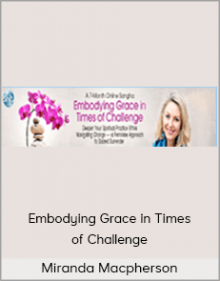 Miranda Macpherson – Embodying Grace in Times of Challenge