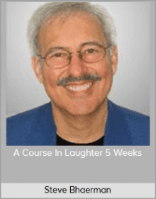 Steve Bhaerman – A Course In Laughter 5 Weeks