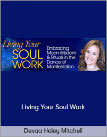 Devaa Haley Mitchell – Living Your Soul WorkDevaa Haley Mitchell – Living Your Soul Work