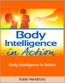 Katie Hendricks – Body Intelligence In Action