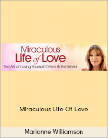 Marianne Williamson – Miraculous Life Of Love