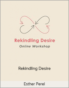 Esther Perel - Rekindling Desire