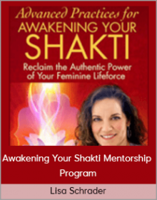 Lisa Schrader – Awakening Your Shakti Mentorship Program