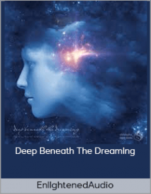 EnllghtenedAudio – Deep Beneath The Dreaming