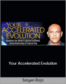 Satyen Raja – Your Accelerated Evolution