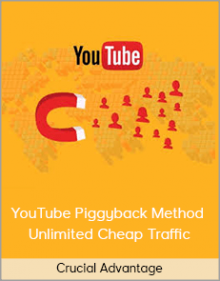 Crucial Advantage – YouTube Piggyback Method – Unlimited Cheap Traffic