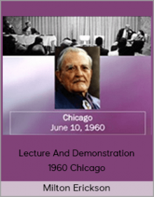 Milton Erickson – Lecture And Demonstration 1960 Chicago