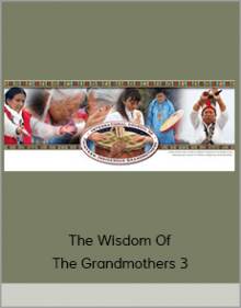 The Wisdom Of The Grandmothers 3