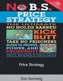 Dan Kennedy - Price Strategy