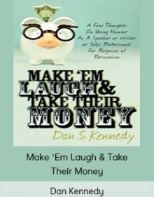 Dan Kennedy – Make ‘Em Laugh & Take Their Money